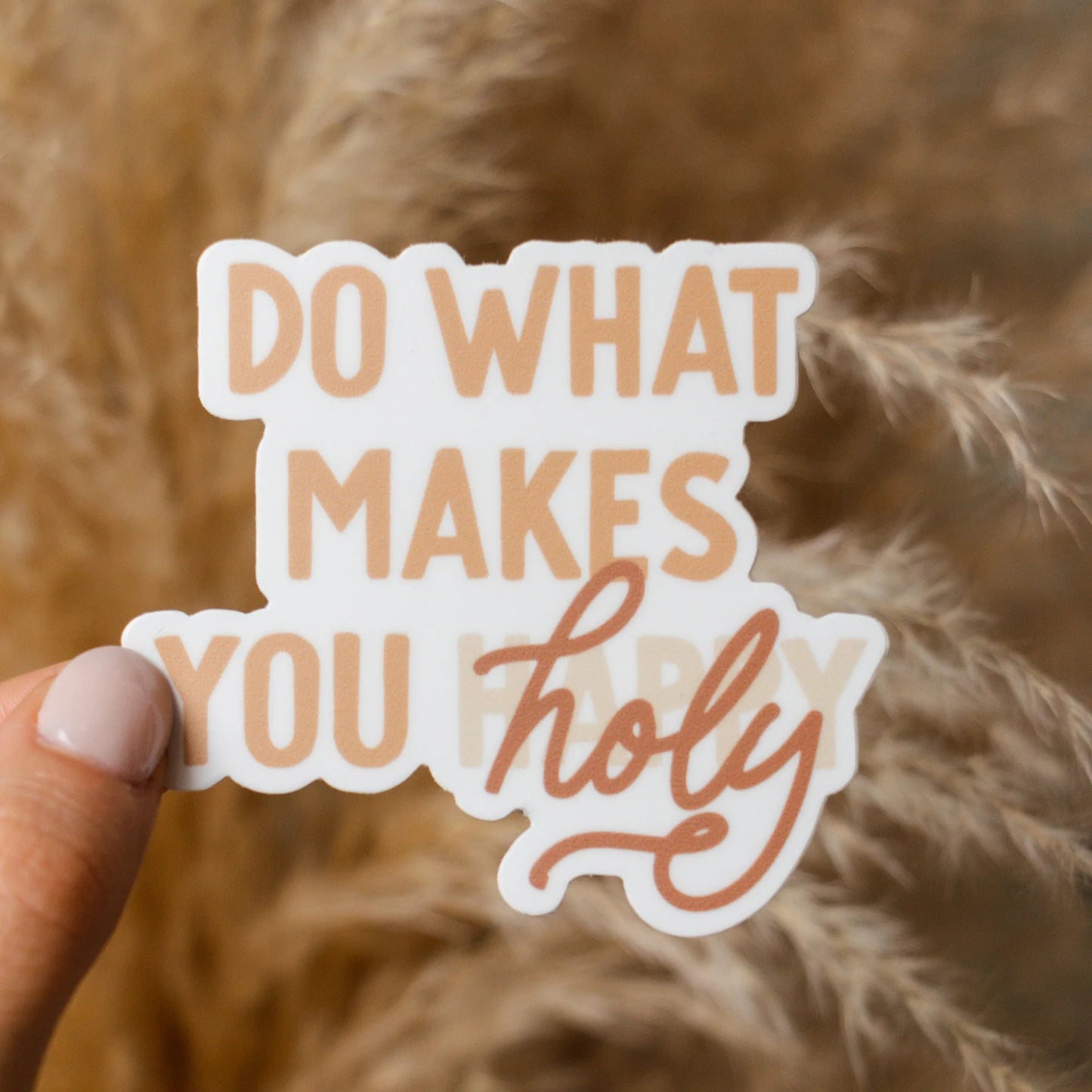 Do What Makes You Holy Sticker - The Dragonfly Boutique